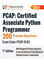 PCAP: Certified Associate Python Programmer 200 Practice Questions - Exam Code: PCAP-31-03: 1st Edition - 2024 : Exam: PCAP-31-03 - IP Specialist