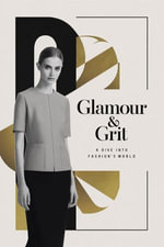 Glamour & Grit : A Dive into Fashion's World - James Wilson