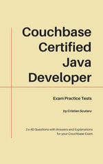 Couchbase Certified Java Developer : Exam Practice Tests - Cristian Scutaru