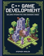 C++ Game Development : Building Interactive and Engaging Games - Stephen Anslem