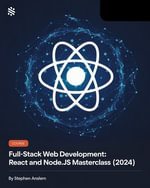 Full-Stack Web Development : React and Node.js Masterclass (2024) - Stephen Anslem