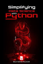 Simplifying Data Science With Python - Billy David millican