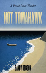 NOT TOMAHAWK : A Beach Noir Thriller - Sandy Dobson