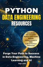 Python Data Engineering Resources : Forge Your Path to Success in Data Engineering, Machine Learning and AI - Vajo Lukic