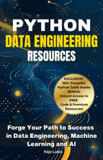 Python Data Engineering Resources : Forge Your Path to Success in Data Engineering, Machine Learning and AI - Vajo Lukic