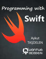 Swift Programming Language : Software Development - Aykut Ta?delen