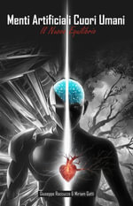 Menti Artificiali Cuori Umani : Il Nuovo Equilibrio - Giuseppe Roccuzzo