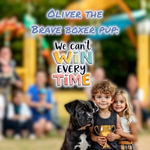 Oliver the Brave Boxer Pup : We can't win every time - Mikki Anselmo