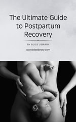 The Ultimate Guide to Postpartum Recovery - Ghanesh Kumar