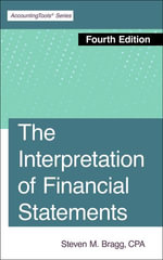 The Interpretation of Financial Statements : Fourth Edition - Steven Bragg