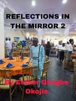 REFLECTIONS IN THE MIRROR 2 - Esther Okojie Okojie