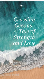 Crossing Oceans: A Tale of Strength and Love : This plot focuses on the emotional journey of a mother and daughter as they navigate life in a new country after a personal loss. - Kezia Bartel