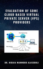 Evaluation of Some Cloud Based Virtual Private Server (VPS) Providers - Dr. Hidaia Alassouli