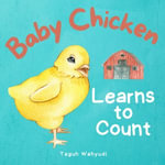 Baby Chicken Learns to Count : A Farm Animal Themed Counting Book for Toddlers - Teguh Wahyudi