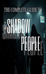 The Complete Guide to Shadow People - Robert J Dornan