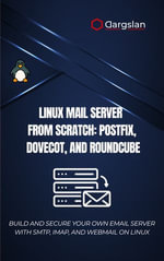Linux Mail Server from Scratch: Postfix, Dovecot, and Roundcube : Build and Secure Your Own Email Server with SMTP, IMAP, and Webmail on Linux - Dargslan