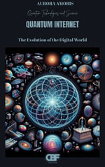 Quantum Internet : The Evolution of the Digital World - Aurora Amoris