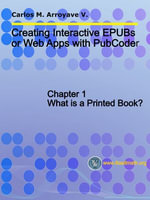 Creating Interactive EPUBs or Web Apps with PubCoder : Chapter 1. What is a Printed Book? - Carlos M. Arroyave V.
