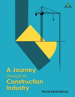 A Journey through the Construction Industry - Hema Kanta Barua