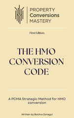THE HМО CONVERSION CODE : A PCMA Strategic Method for HMO Conversion - Plandome UK