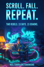 Scroll Fall Repeat : Two Rebels. 15 Days. 15 Demons. - Noel Tumanjong Kamankang