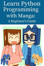 Learn Python Programming with Manga : A Beginner's Guide - Masakazu Yanai