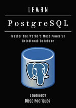 LEARN PostgreSQL : Master the World's Most Powerful Relational Database - Diego Rodrigues