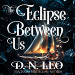 The Eclipse Between Us : Mirror and Realms : Book 3 - D.N. Leo