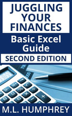Juggling Your Finances: Basic Excel Guide : Second Edition - M.L. Humphrey