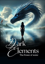 Dark elements : Part one - The power of water - M Bierenbroodspot