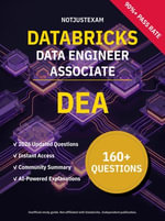 DEA Data Engineer Associate 160+ Practice Questions | Databricks Study Guide : Unofficial Study Guide with Community Consensus & AI Explanations (2026 Edition) - NotJustExam