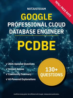 PCDBE Professional Cloud Database Engineer 130+ Practice Questions | Google Study Guide : Unofficial Study Guide with Community Consensus & AI Explanations (2026 Edition) - NotJustExam
