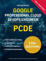 PCDE Professional Cloud DevOps Engineer 170+ Practice Questions | Google Study Guide : Unofficial Study Guide with Community Consensus & AI Explanations (2026 Edition) - NotJustExam