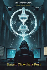 The Shadow Code : PART III: Code of Control - Naiyem Chowdhury Rony