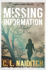 Missing Information : A Janella Dawn Thriller - C. L. Naiditch