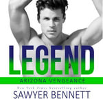 Legend : An Arizona Vengeance Novel - Sawyer Bennett