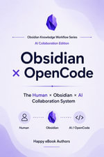 Obsidian × OpenCode : Building an AI-Powered Knowledge Management System - Happy eBook Authors