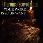Your Word is Your Wand - Florence Scovel Shinn