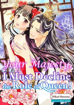 Your Majesty, I Must Decline the Role of Queen! - HIKARI HANASATO