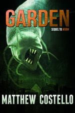 Garden : Wurm : Book 2 - Matthew Costello