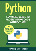 Python : Advanced Guide to Programming Code with Python - Charlie Masterson