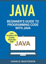 Java : Beginner's Guide to Programming Code with Java - Charlie Masterson