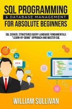 SQL Programming & Database Management For Absolute Beginners : SQL Server, Structured Query Language Fundamentals: 