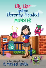 Lily Liar and the Eleventy-Headed MONSTER - G Michael Smith