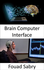 Brain Computer Interface : Controlling machines with your mind is now possible with these gadgets - Fouad Sabry