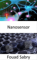 Nanosensor : Developing a networked intelligent nanosensors to light the brain chemsitry, and early detect the cancer - Fouad Sabry