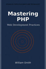 Mastering PHP : Web Development Practices - William Smith