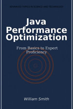 Java Performance Optimization : From Basics to Expert Proficiency - William Smith