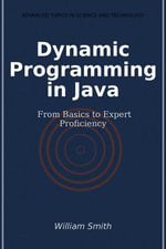 Dynamic Programming in Java : From Basics to Expert Proficiency - William Smith