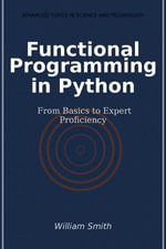 Functional Programming in Python : From Basics to Expert Proficiency - William Smith